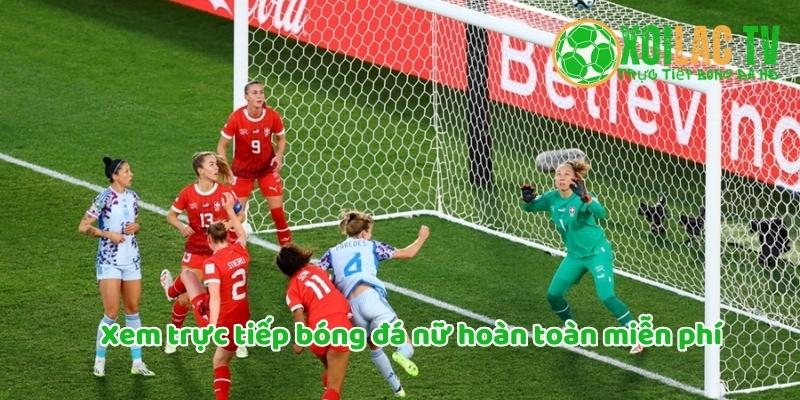Trực tiếp bóng đá nữ hoàn toàn miễn phí